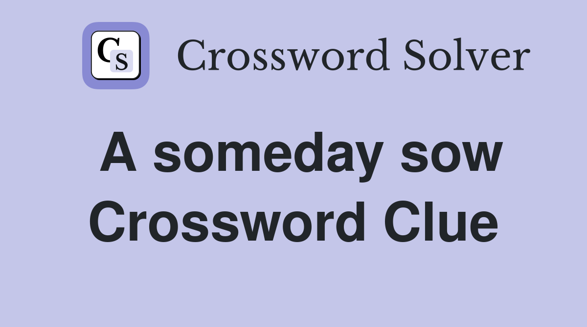 A someday sow Crossword Clue