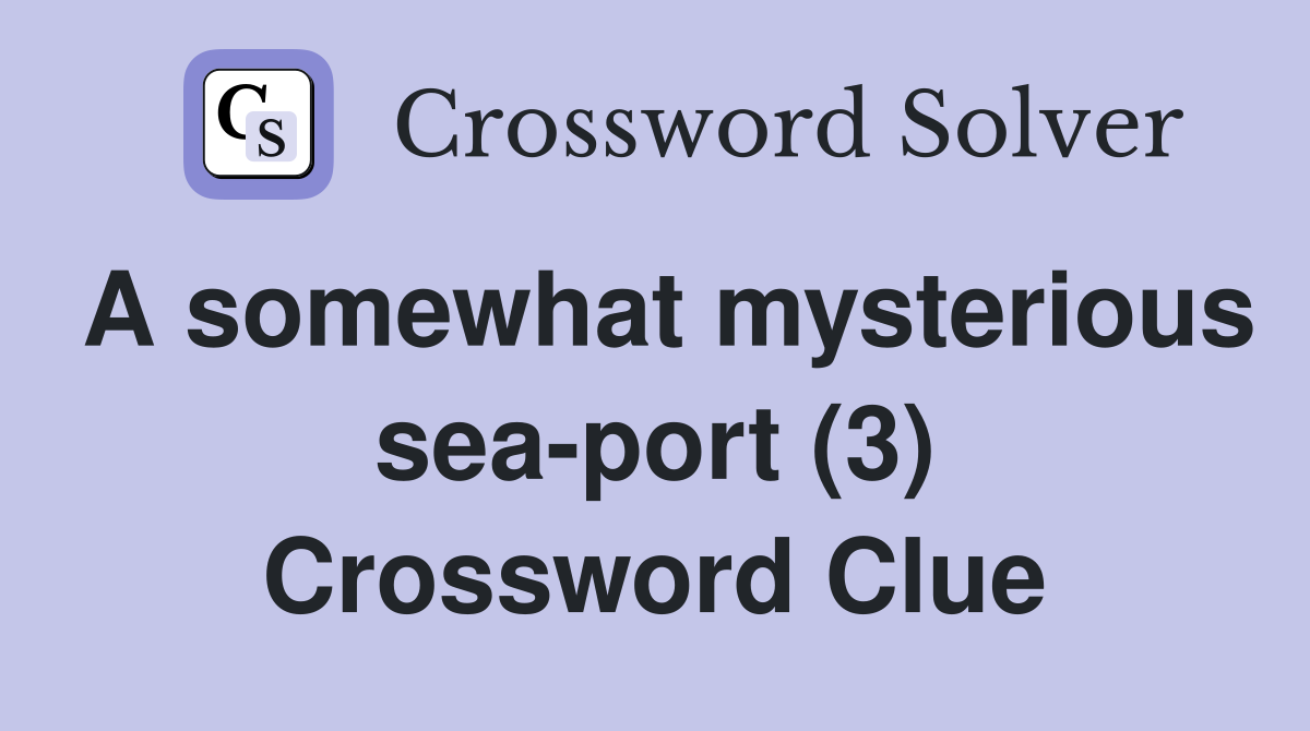A somewhat mysterious sea-port (3) Crossword Clue