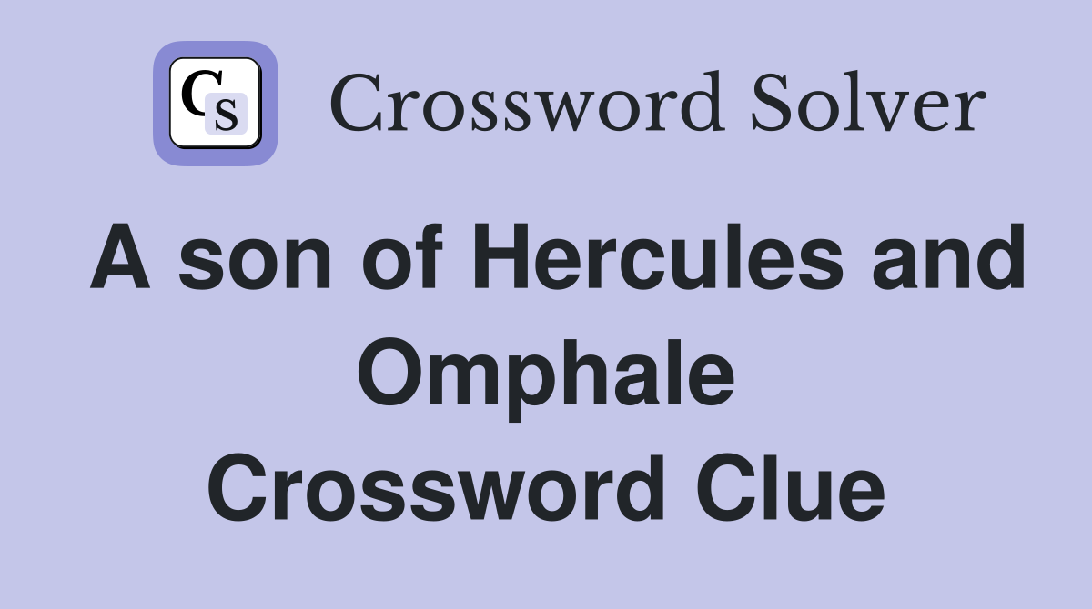A son of Hercules and Omphale Crossword Clue