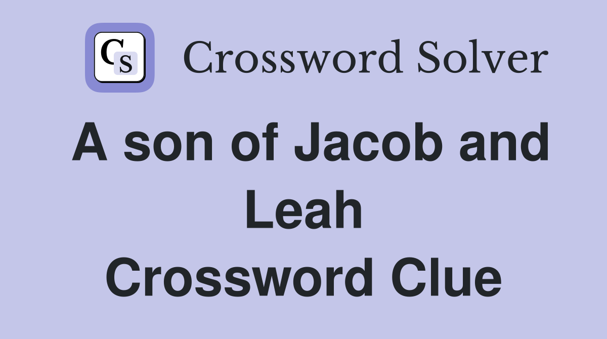 A son of Jacob and Leah Crossword Clue