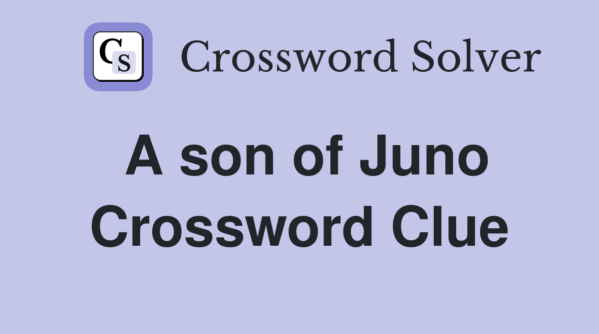 A son of Juno Crossword Clue