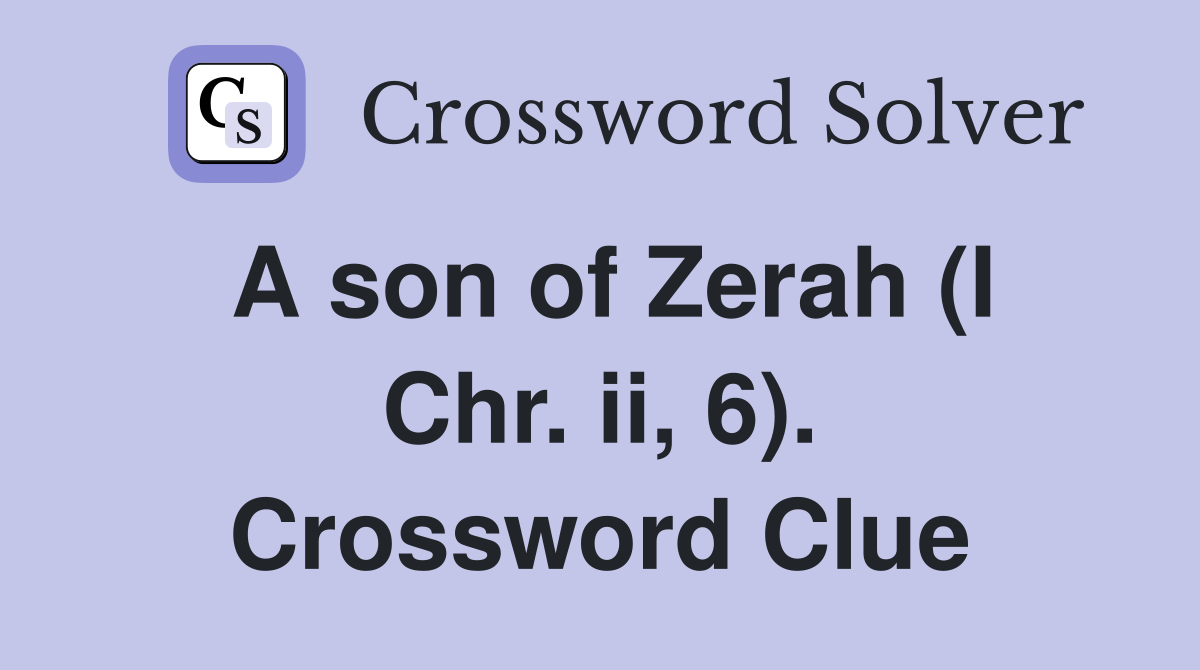 A son of Zerah (I Chr. ii, 6). Crossword Clue