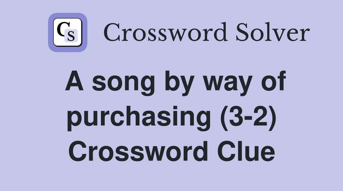A song by way of purchasing (3-2) Crossword Clue