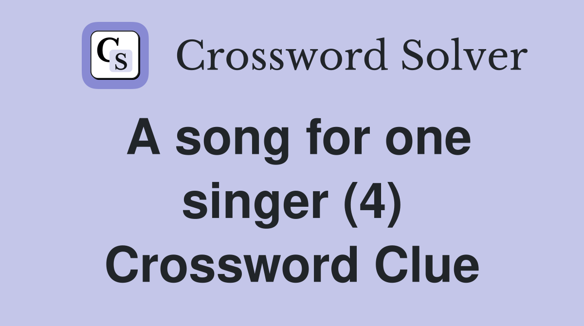 A song for one singer (4) Crossword Clue