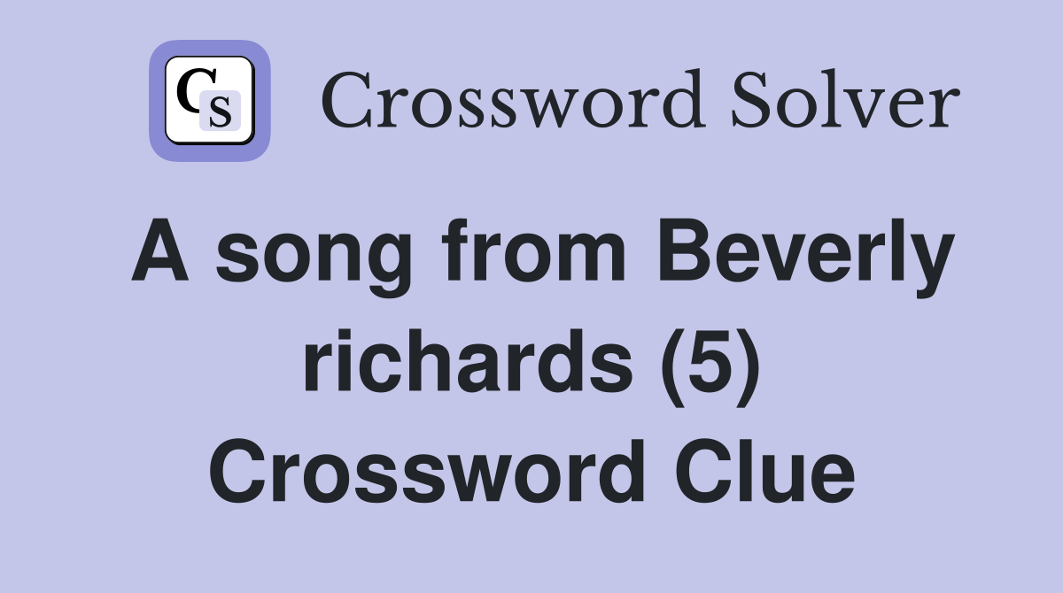 A song from Beverly richards (5) Crossword Clue