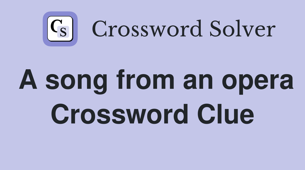 A song from an opera Crossword Clue
