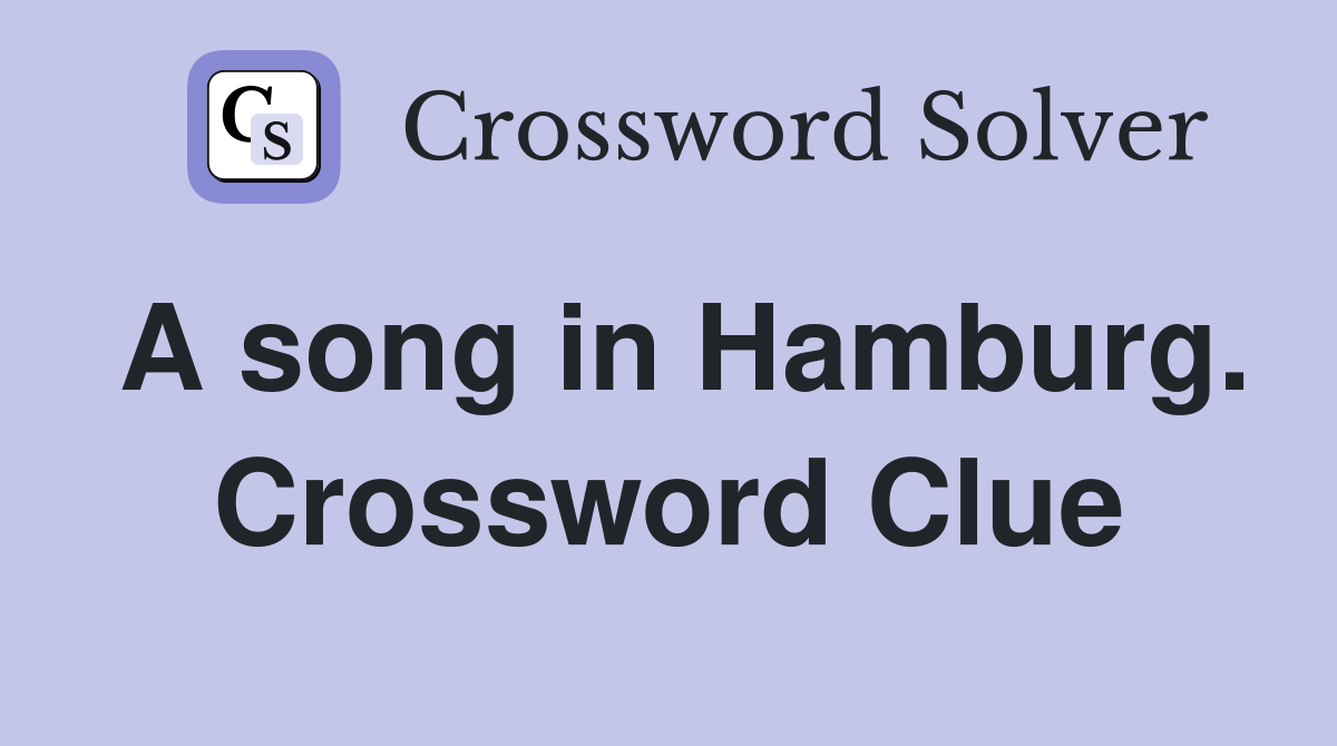 A song in Hamburg. Crossword Clue