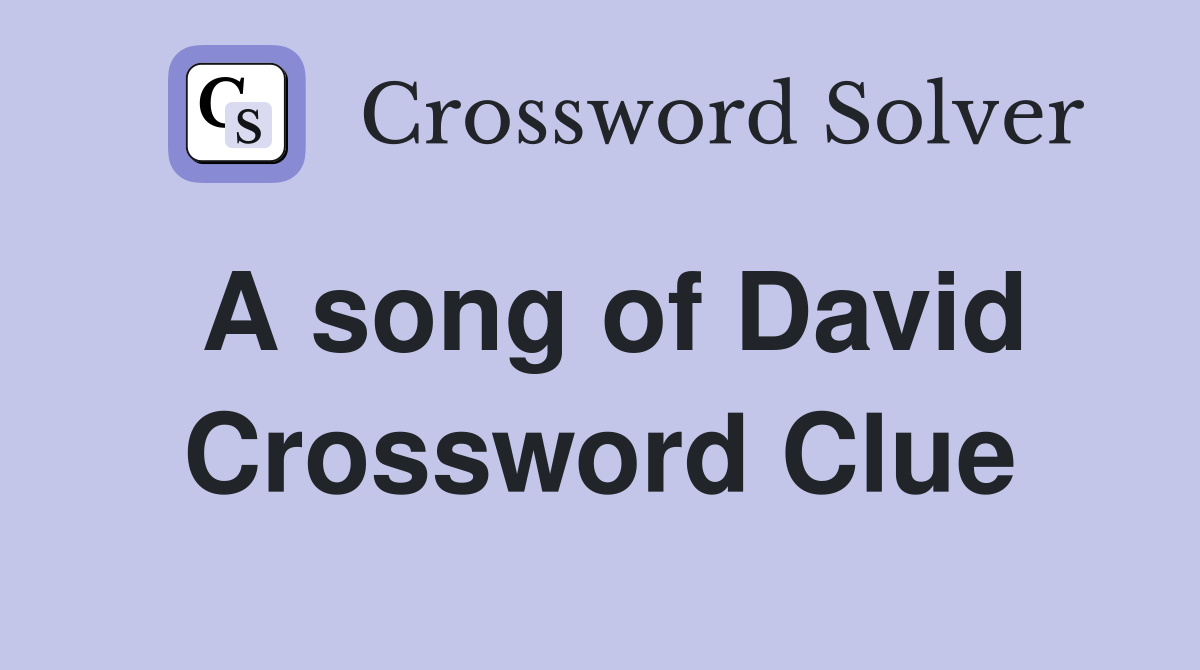 A song of David Crossword Clue