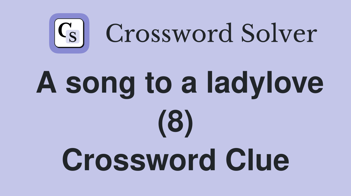A song to a ladylove (8) Crossword Clue