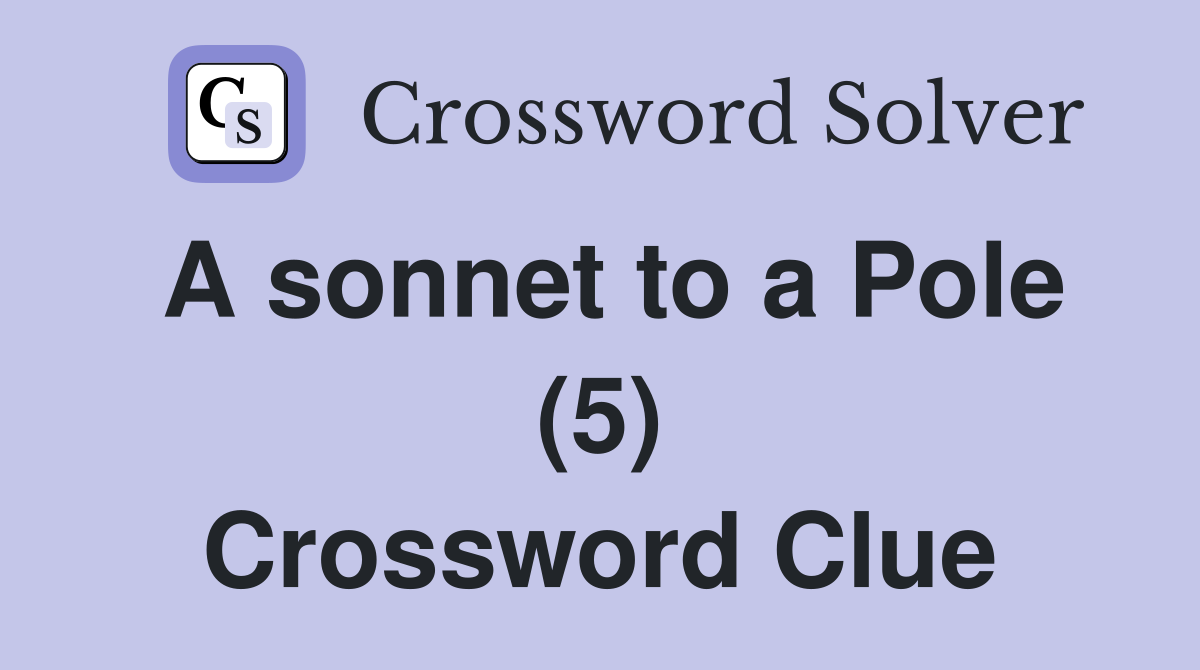 A sonnet to a Pole (5) Crossword Clue