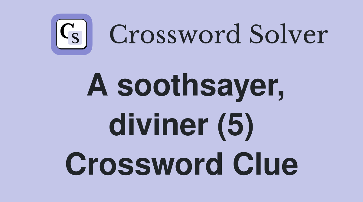 A soothsayer, diviner (5) Crossword Clue