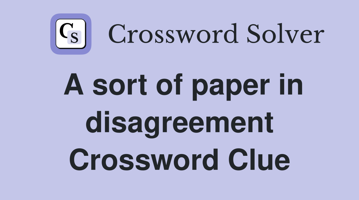 A sort of paper in disagreement Crossword Clue