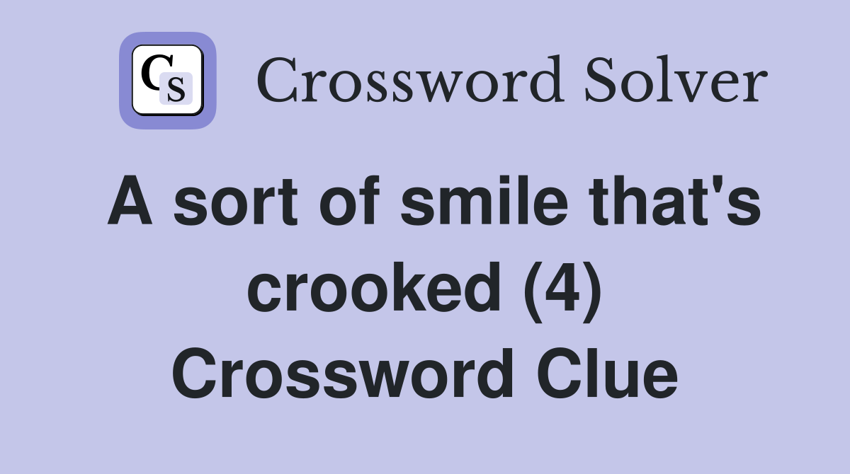 A sort of smile that's crooked (4) Crossword Clue