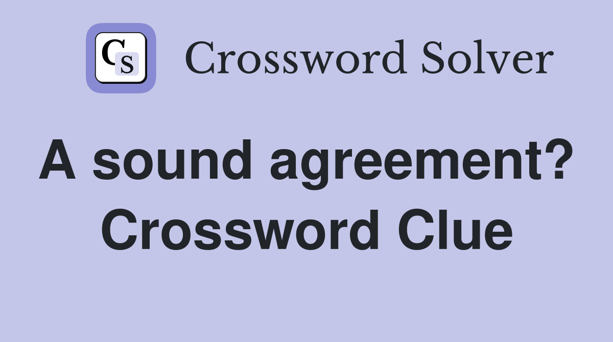 A sound agreement?  Crossword Clue