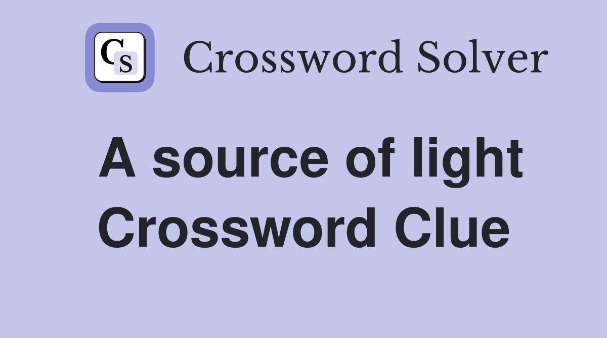 A source of light Crossword Clue
