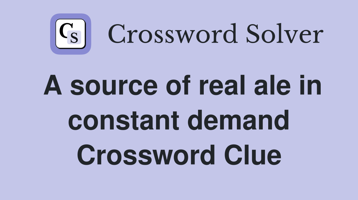 A source of real ale in constant demand Crossword Clue