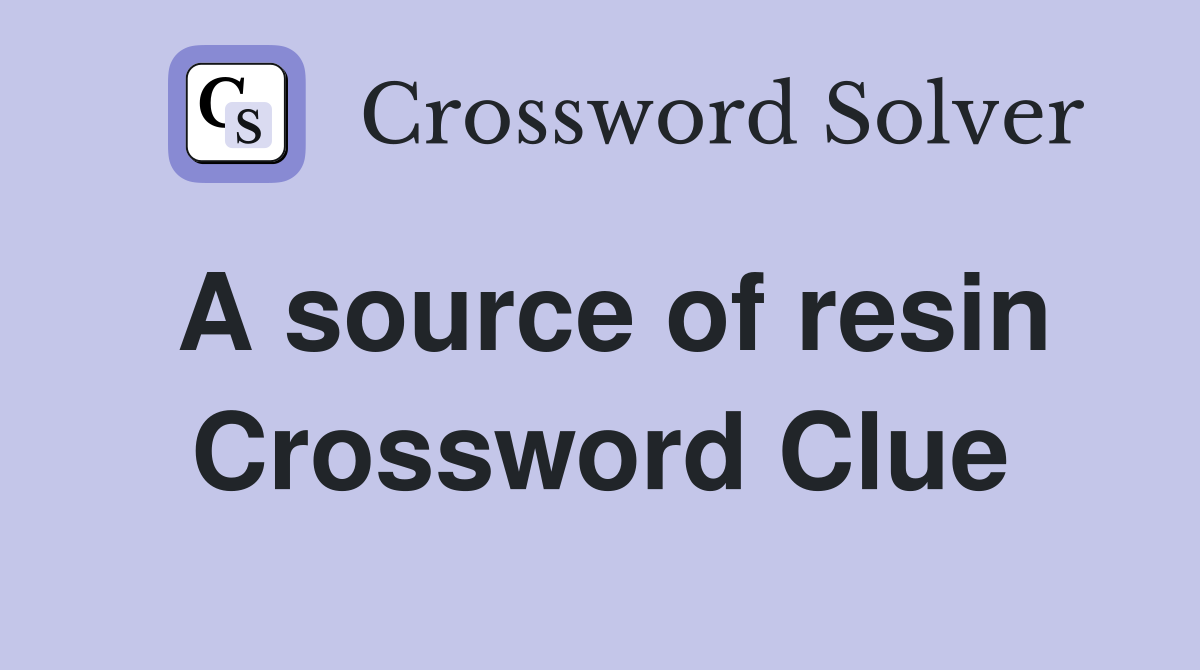A source of resin Crossword Clue