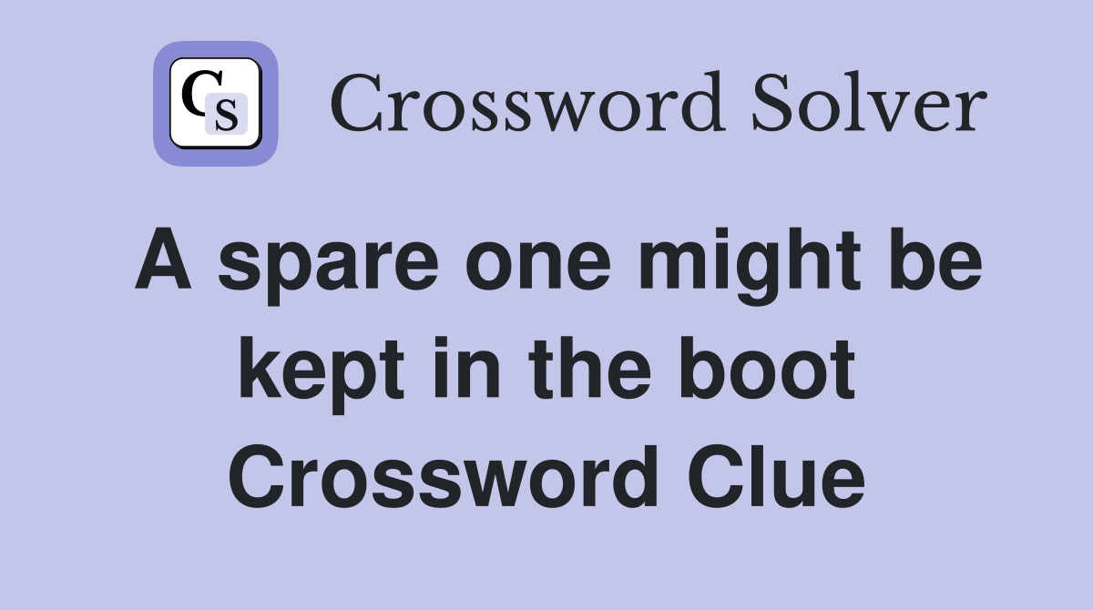 A spare one might be kept in the boot Crossword Clue