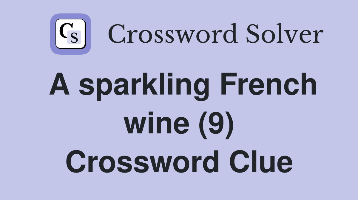 A sparkling French wine (9) Crossword Clue
