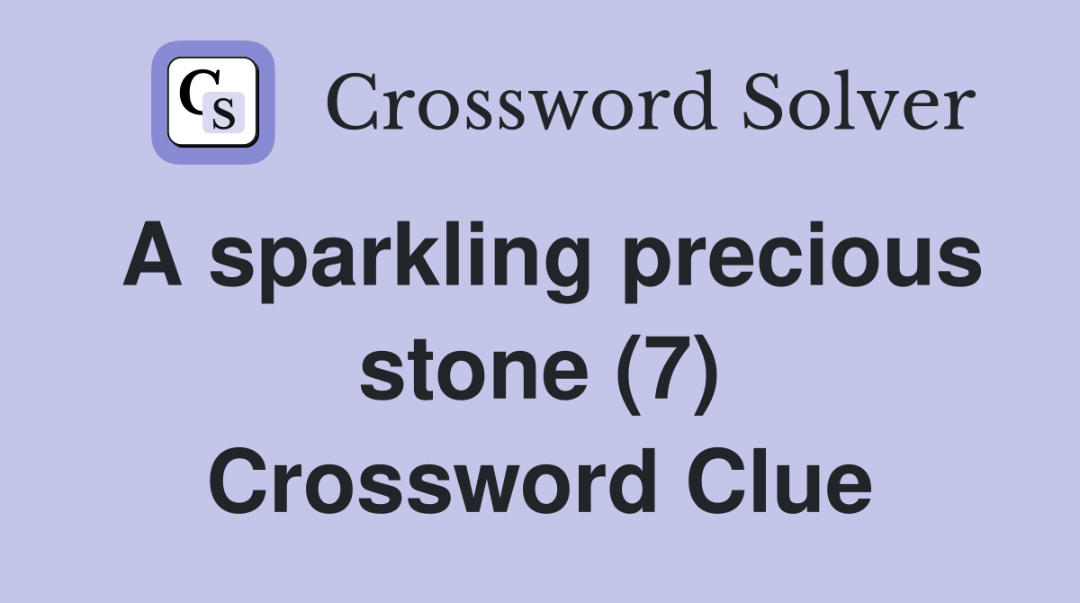 A sparkling precious stone (7) Crossword Clue