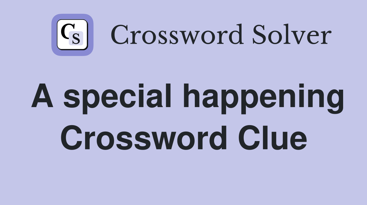 A special happening Crossword Clue