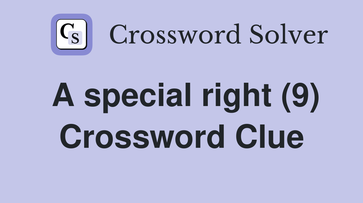 A special right (9) Crossword Clue