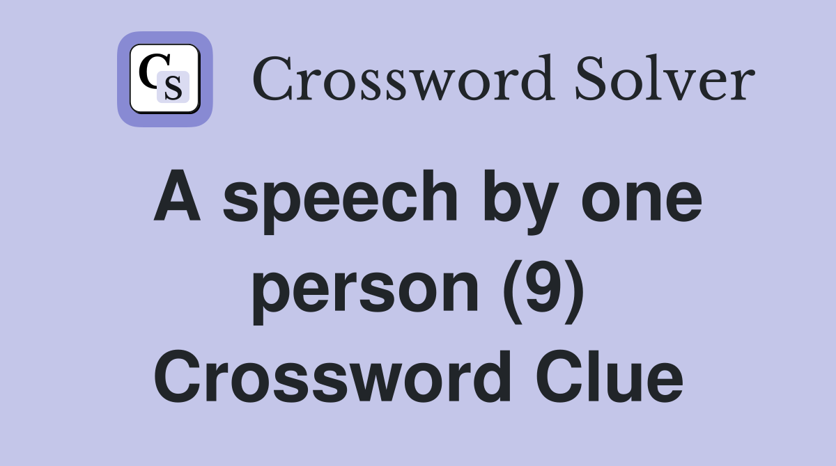 A speech by one person (9) Crossword Clue