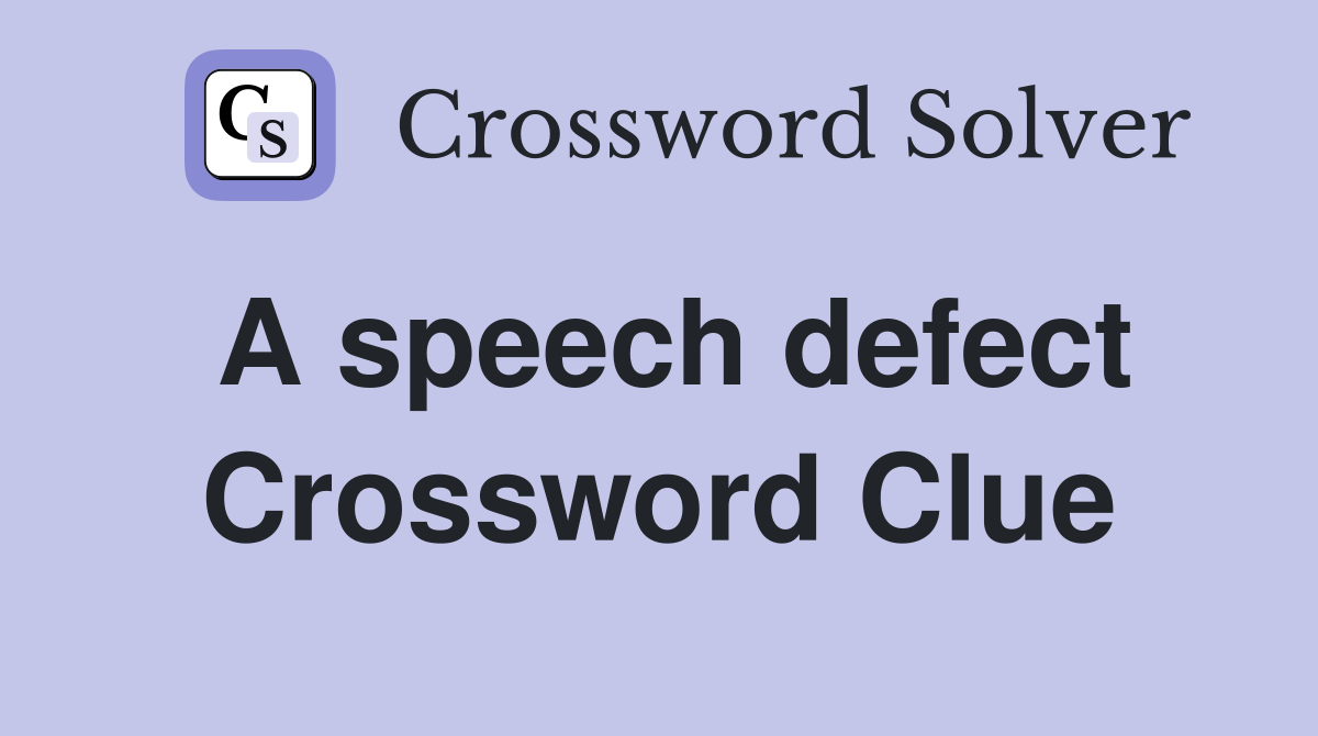 A speech defect Crossword Clue