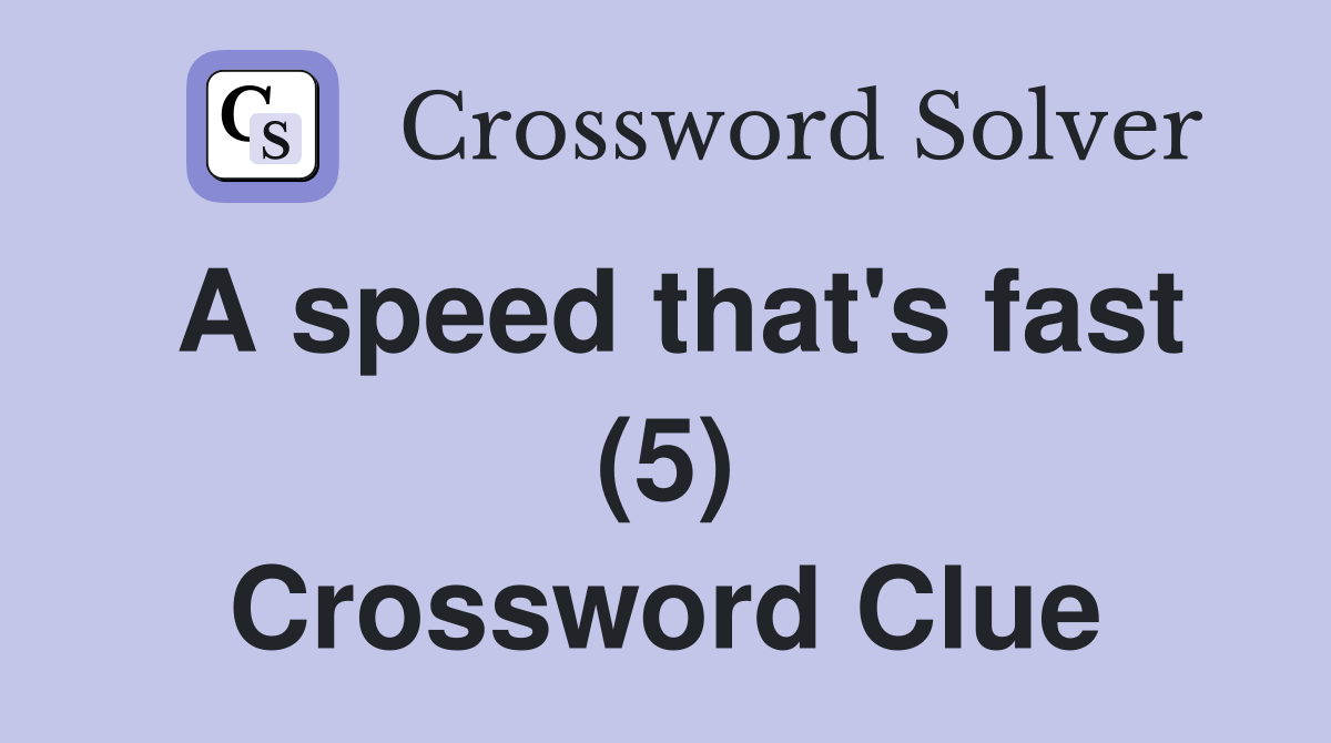 A speed that's fast (5) Crossword Clue