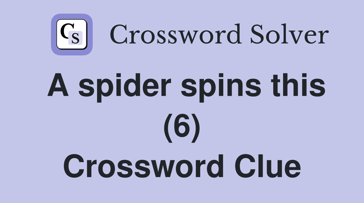 A spider spins this (6) Crossword Clue