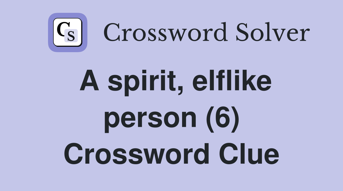 A spirit, elflike person (6) Crossword Clue