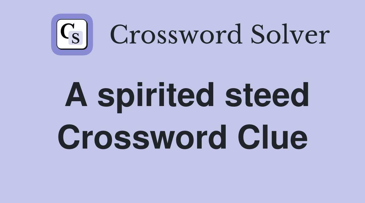 A spirited steed Crossword Clue