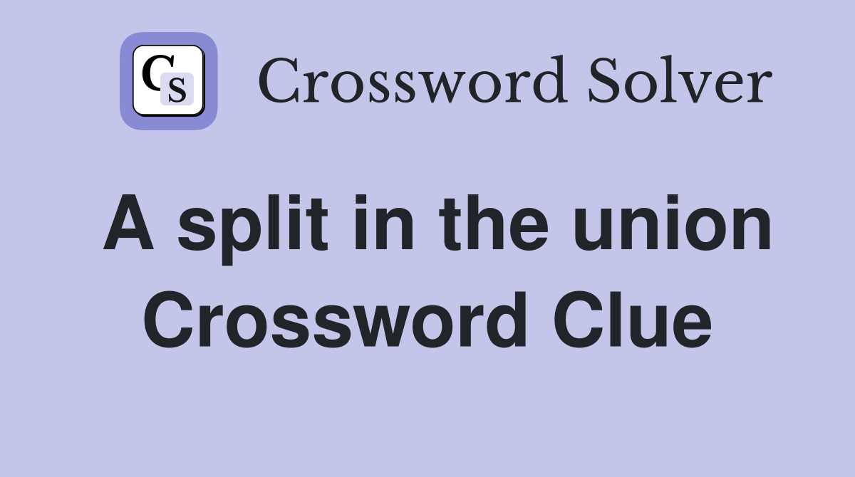 A split in the union Crossword Clue