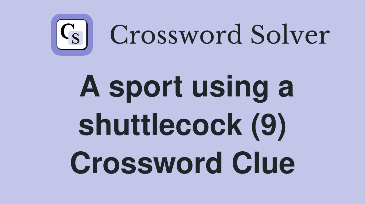 A sport using a shuttlecock (9) Crossword Clue