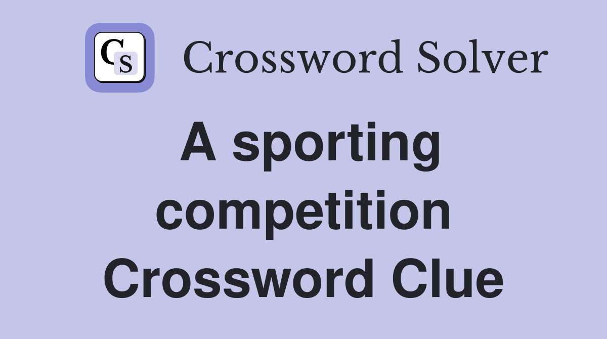 A sporting competition Crossword Clue
