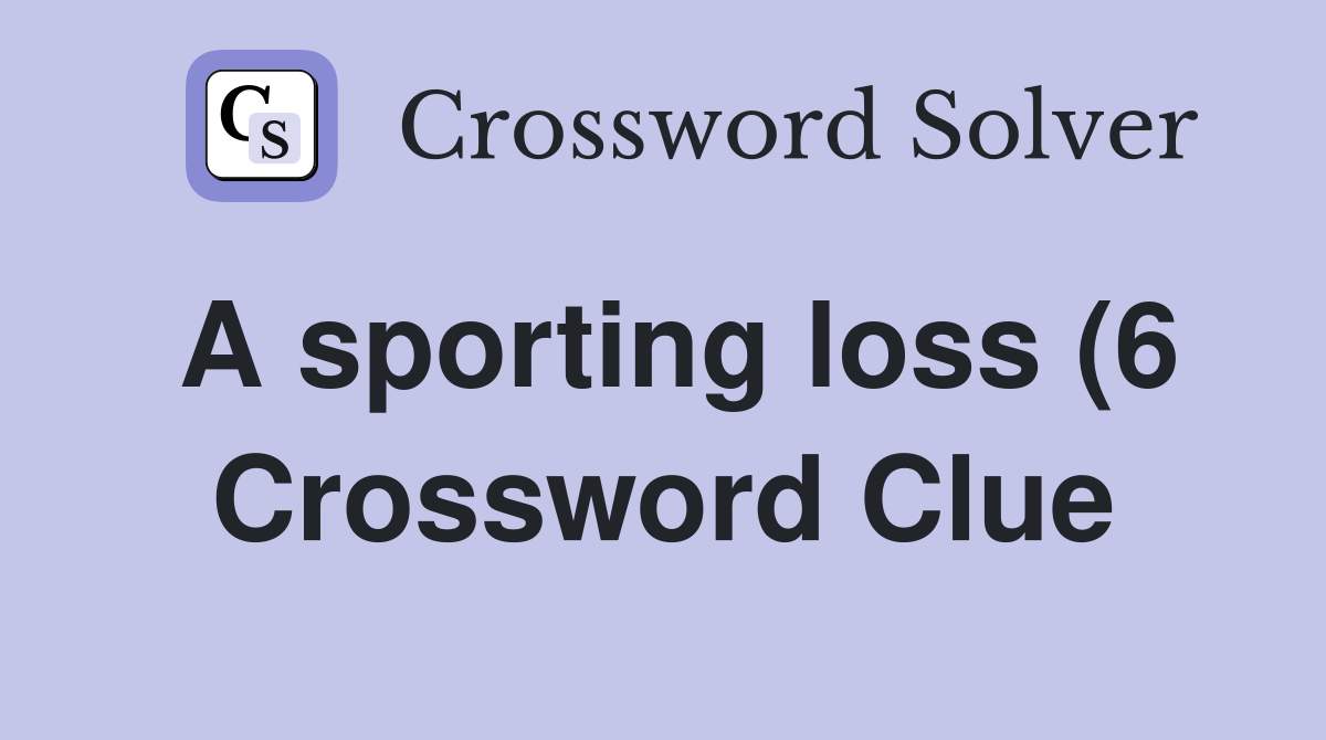 A sporting loss (6) Crossword Clue Answers Crossword Solver A sporting loss (6) Crossword Clue Answers Crossword Solver