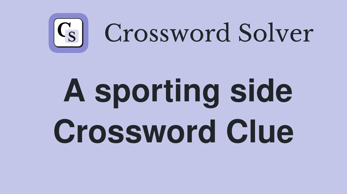 A sporting side Crossword Clue