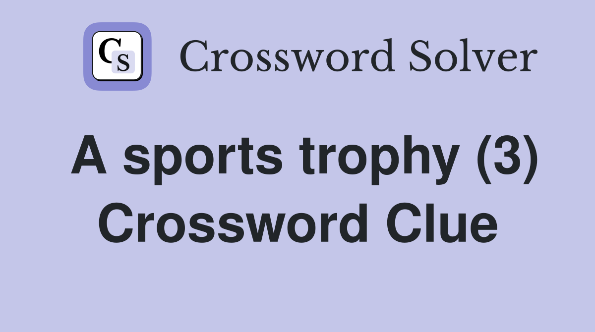 A sports trophy (3) Crossword Clue