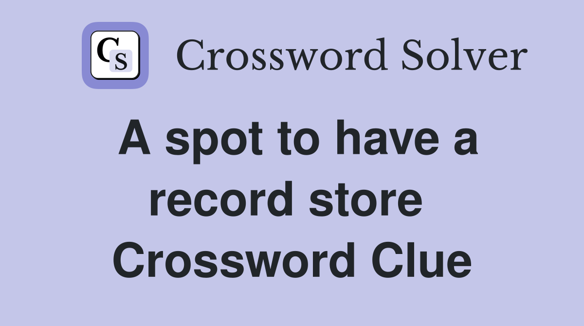 A spot to have a record store  Crossword Clue