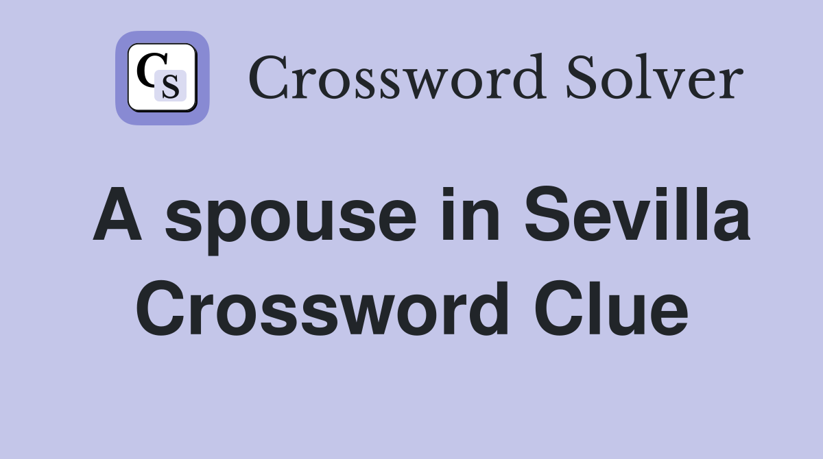 A spouse in Sevilla Crossword Clue
