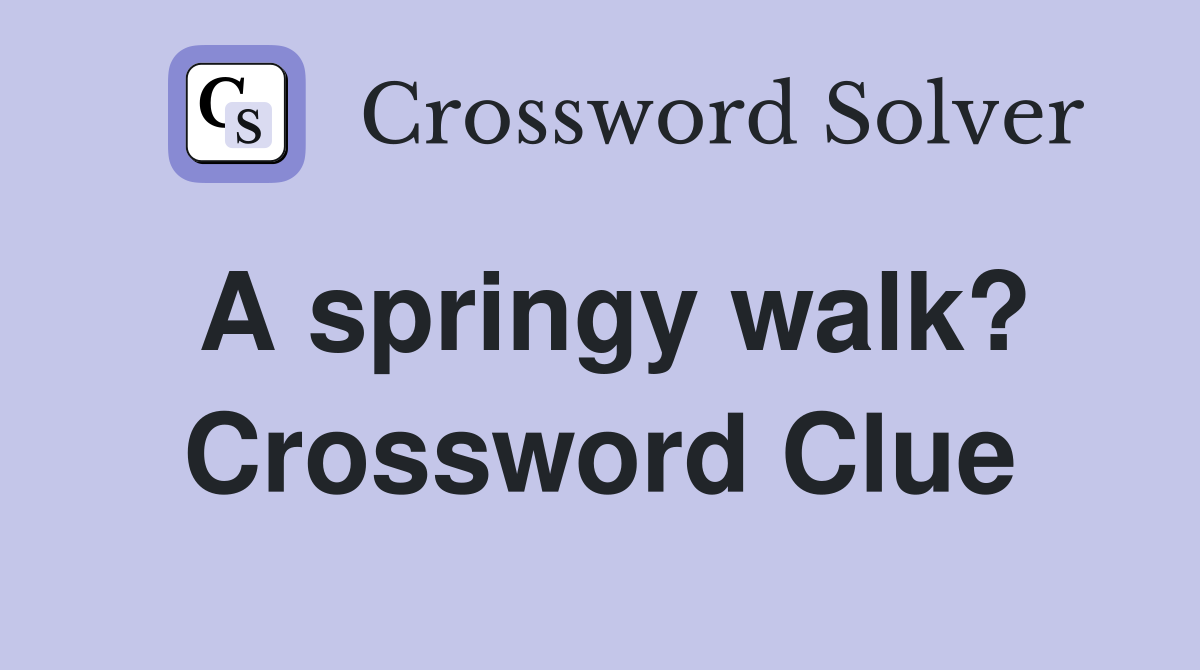 A springy walk? Crossword Clue