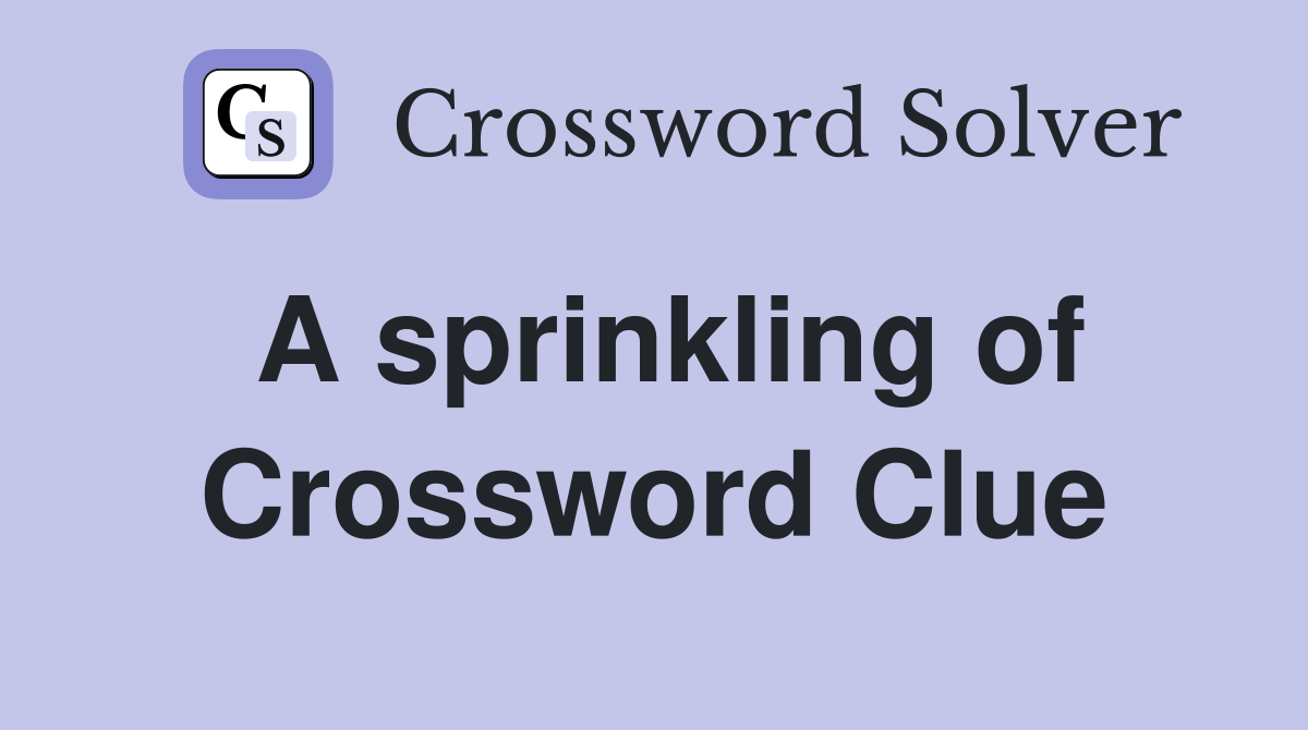 A sprinkling of Crossword Clue