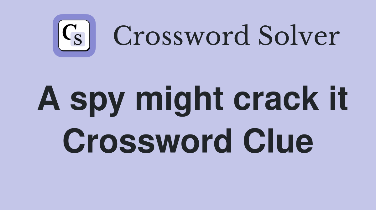 A spy might crack it Crossword Clue