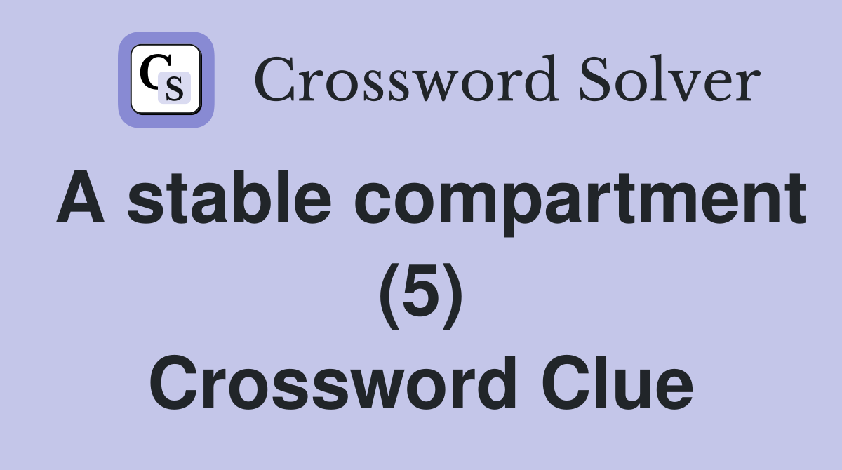 A stable compartment (5) Crossword Clue