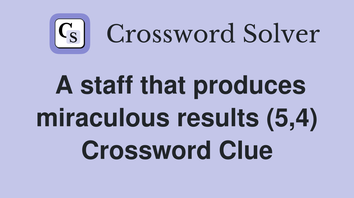 A staff that produces miraculous results (5,4) Crossword Clue