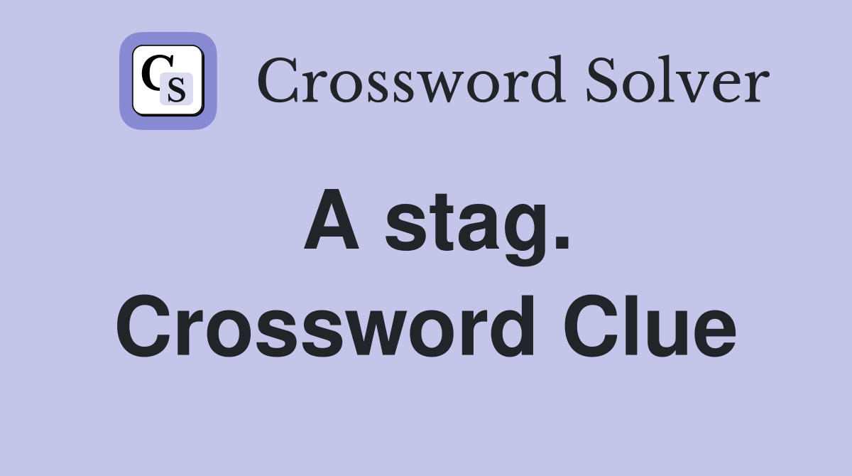 A stag. Crossword Clue