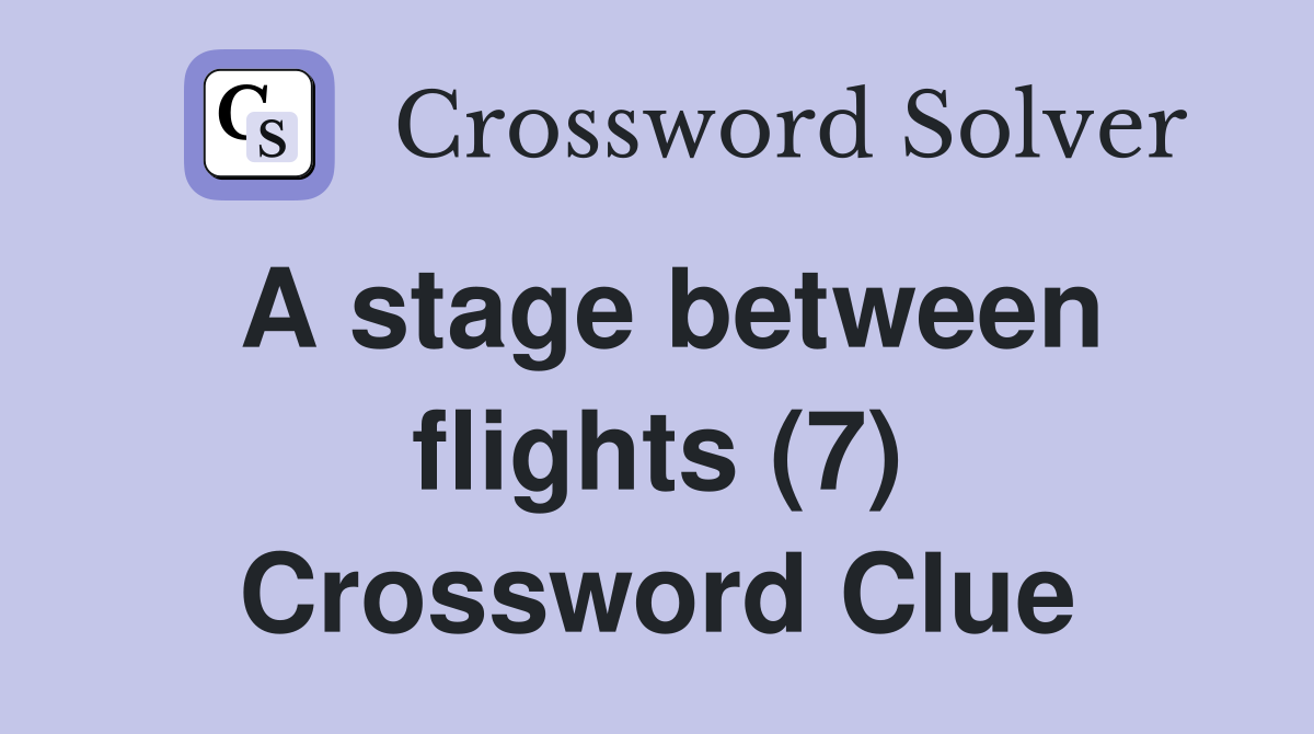 A stage between flights (7) Crossword Clue