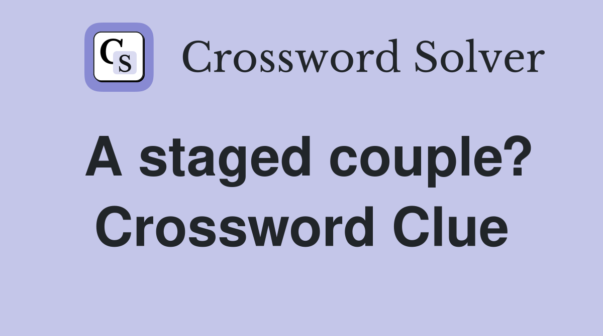 A staged couple? Crossword Clue