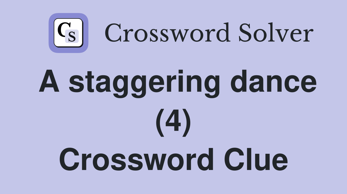A staggering dance (4) Crossword Clue