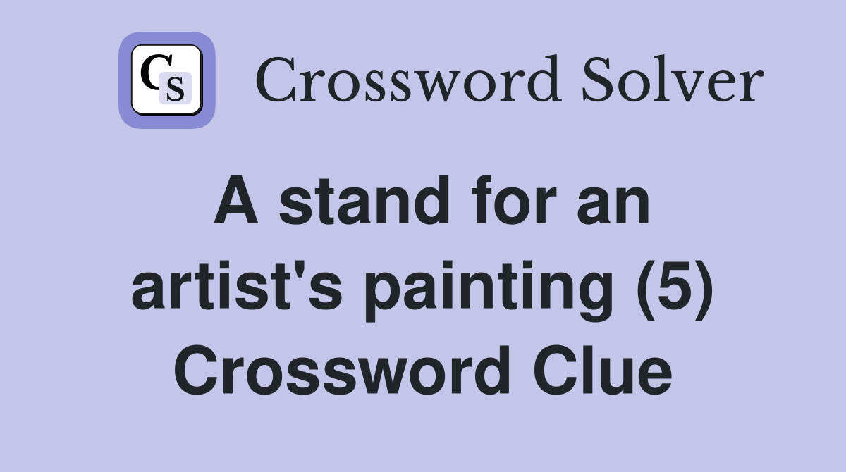 A stand for an artist's painting (5) Crossword Clue